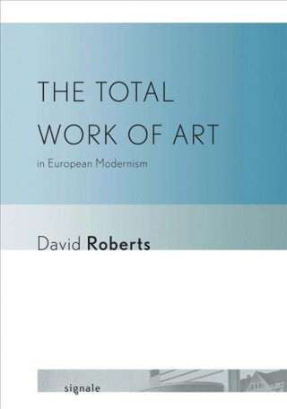 Knjiga Total Work of Art in European Modernism David Roberts