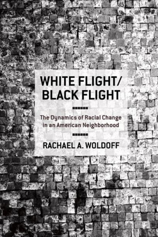 Carte White Flight/Black Flight Rachael A. Woldoff