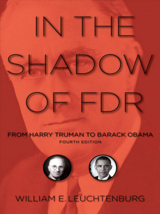 Carte In the Shadow of FDR William E. Leuchtenburg