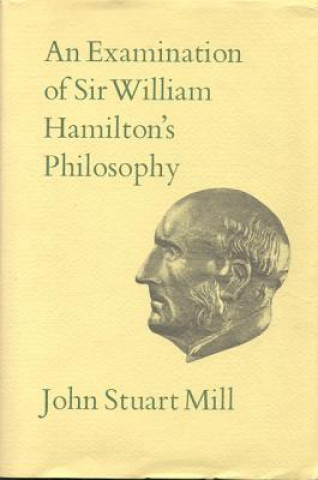Книга Examination of Sir William Hamilton's Philosophy John Stuart Mill