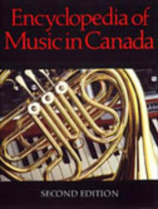 Könyv Encyclopedia of Music in Canada 