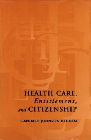 Carte Health Care, Entitlement, and Citizenship Candace Johnson Redden