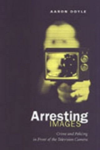 Książka Arresting Images Professor Aaron Doyle