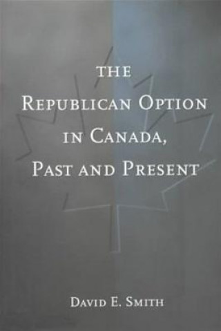 Carte Republican Option in Canada, Past and Present David E. Smith
