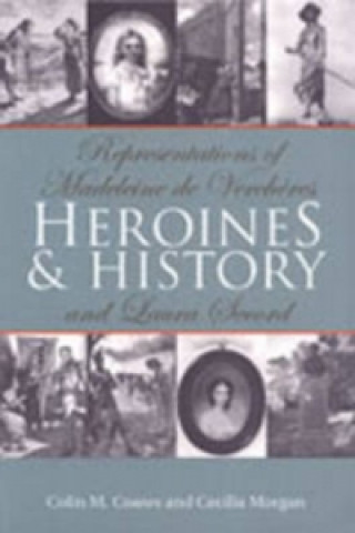 Kniha Heroines and History Colin M. Coates