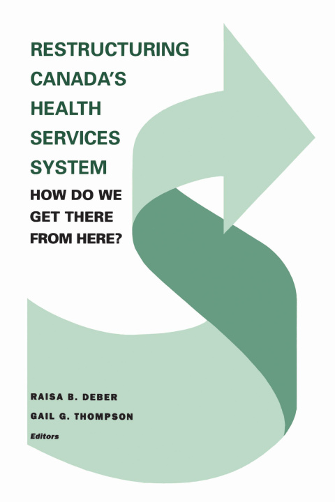 Kniha Restructuring Canada's Health Services System Raisa B. Deber