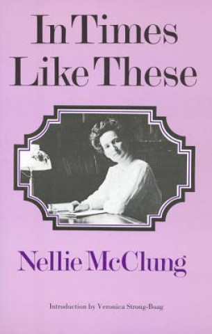Kniha In Times Like These Nellie L. McClung