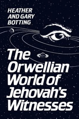 Книга Orwellian World of Jehovah's Witnesses Gary Botting