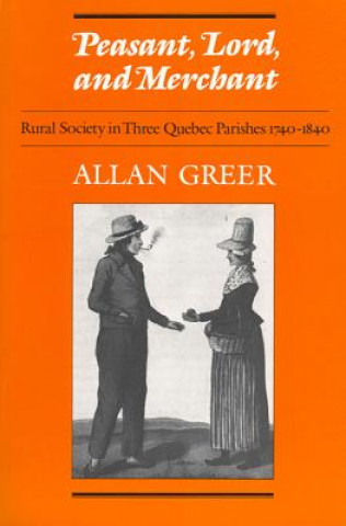Kniha Peasant, Lord, and Merchant Allan Greer