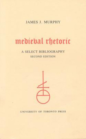 Livre Medieval Rhetoric James J. Murphy