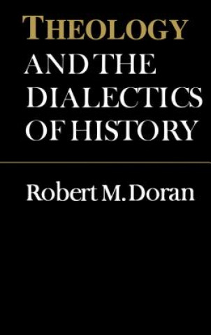 Kniha Theology and the Dialectics of History Doran