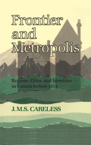 Βιβλίο Frontier and Metropolis J. M. S. Careless