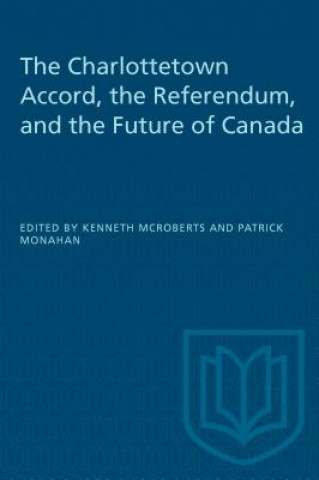 Kniha Charlottetown Accord, the Referendum and the Future of Canada Kenneth McRoberts