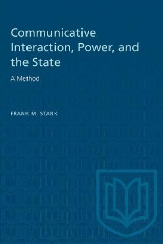 Kniha Communicative Interaction, Power and the State Frank M. Stark