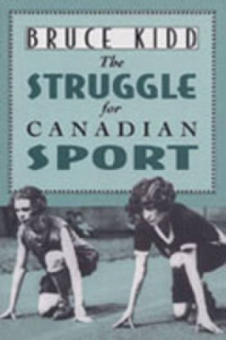 Książka Struggle for Canadian Sport Bruce Kidd