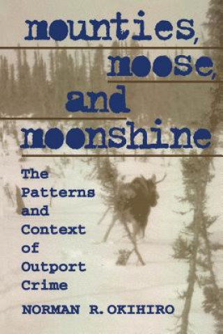 Buch Mounties, Moose, and Moonshine Norman Okihiro