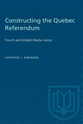 Książka Constructing the Quebec Referendum Gertrude J. Robinson