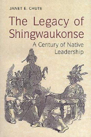 Könyv Legacy of Shingwaukonse Janet E. Chute