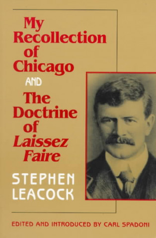 Книга My Recollection of Chicago and the Doctrine of Laissez Faire Stephen Leacock