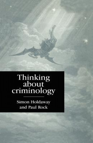 Könyv Thinking About Criminology Simon Holdaway