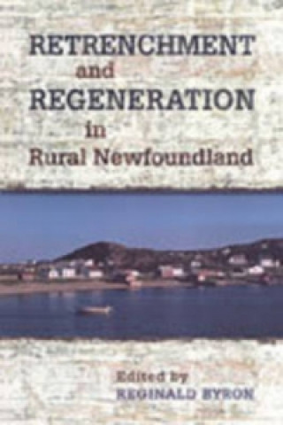 Könyv Retrenchment and Regeneration in Rural Newfoundland 