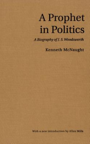 Knjiga Prophet in Politics Kenneth McNaught