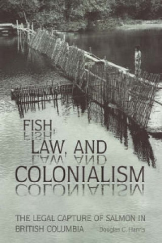 Книга Fish, Law, and Colonialism Douglas C. Harris