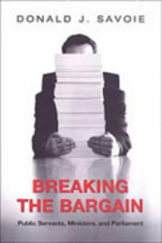 Book Breaking the Bargain Donald J. Savoie