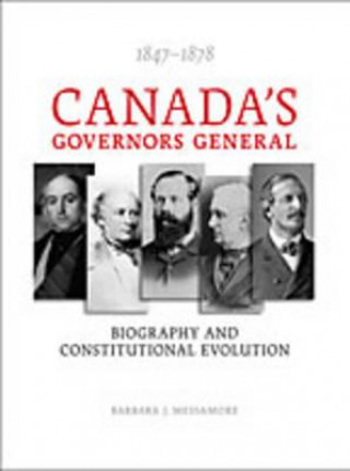 Kniha Canada's Governors General, 1847-1878 Barbara J. Messamore