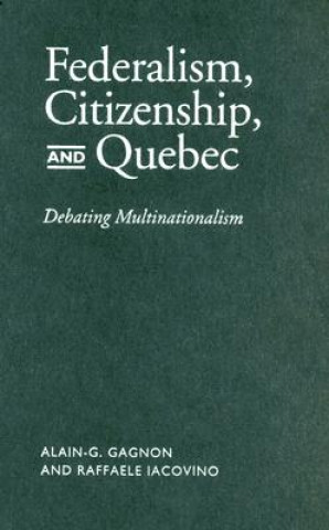 Kniha Federalism, Citizenship and Quebec Alain G. Gagnon