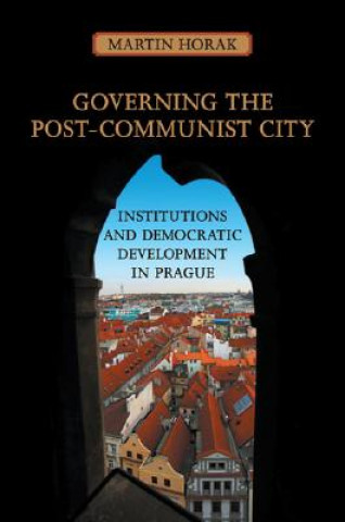 Kniha Governing the Post-Communist City Martin Horák