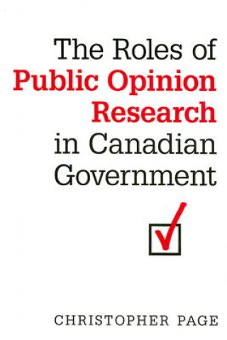 Carte Roles of Public Opinion Research in Canadian Government Christopher Page