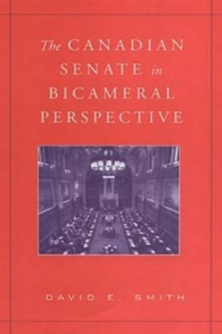 Kniha Canadian Senate in Bicameral Perspective David E. Smith