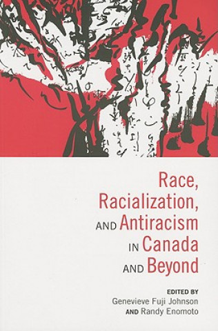 Könyv Race, Racialization & Anti-Racism in Canada and Beyond Genevieve Fuji Johnson