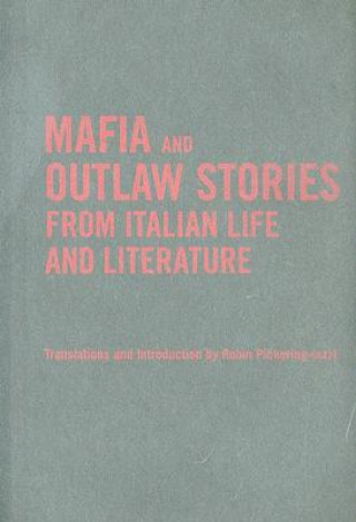 Knjiga Mafia and Outlaw Stories from Italian Life and Literature Robin Pickering-Iazzi