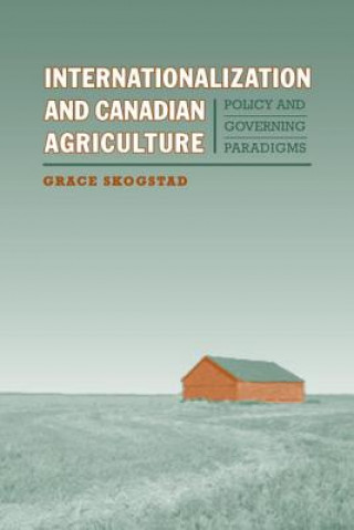 Buch Internationalization and Canadian Agriculture Grace Skogstad