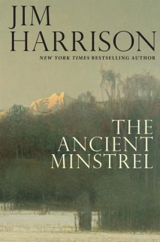 Könyv Ancient Minstrel Jim Harrison