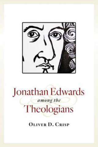 Livre Jonathan Edwards among the Theologians Oliver D. Crisp