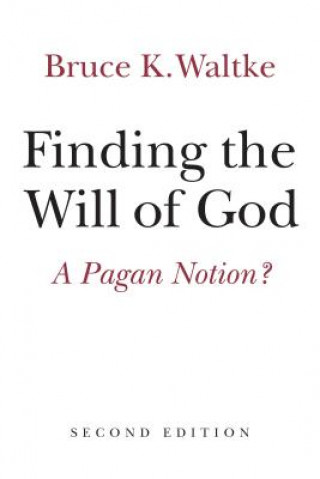 Book Finding the Will of God Bruce K. Waltke