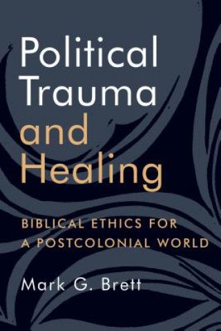 Knjiga Political Trauma and Healing Mark G. Brett