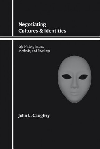 Книга Negotiating Cultures and Identities John L Caughey