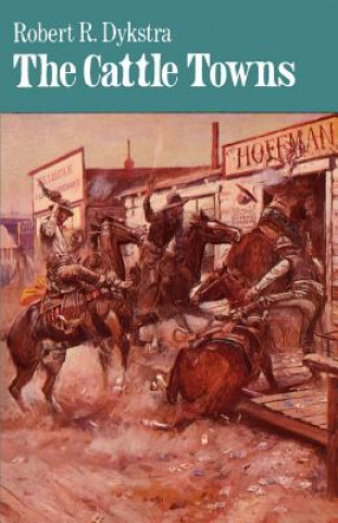 Kniha Cattle Towns Robert R. Dykstra