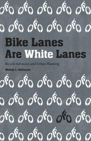 Kniha Bike Lanes Are White Lanes Melody Lynn Hoffmann