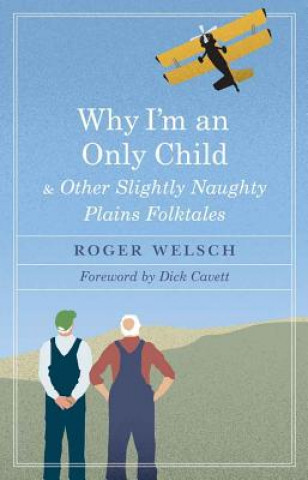 Könyv Why I'm an Only Child and Other Slightly Naughty Plains Folktales Roger L. Welsch