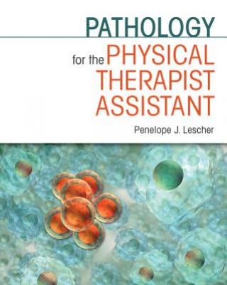 Könyv Pathology for the Physical Therapist Assistant Penelope J. Lescher
