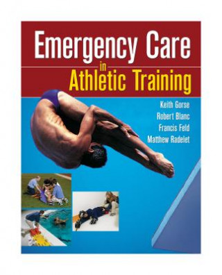 Kniha Emergency Care in Athletic Training Keith M. Gorse