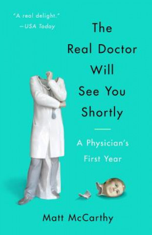 Könyv Real Doctor Will See You Shortly Matt McCarthy