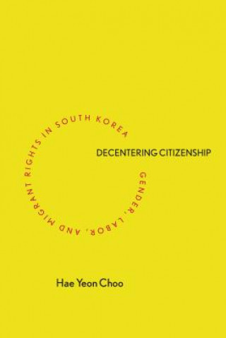 Carte Decentering Citizenship Hae Yeon Choo