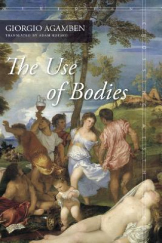 Kniha Use of Bodies Giorgio Agamben