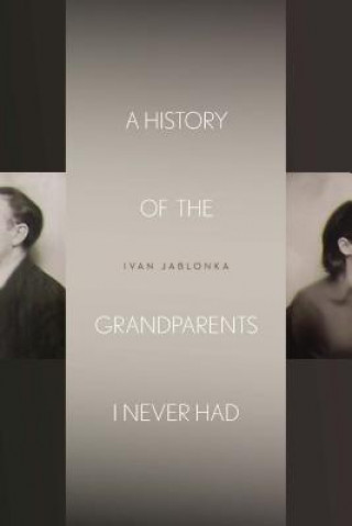 Kniha History of the Grandparents I Never Had Ivan Jablonka